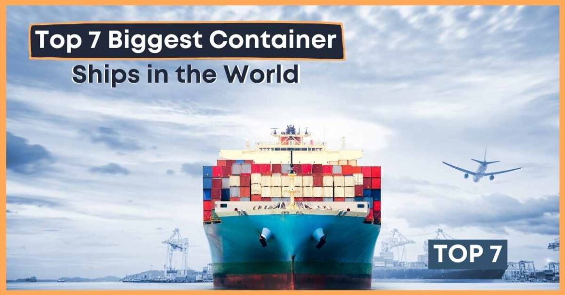 top 7 biggest container ships in the world - The Maritime Post